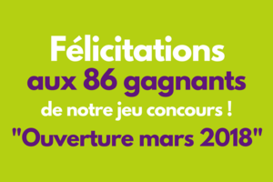 Résultats du grand jeu spécial "ouverture mars 2018"